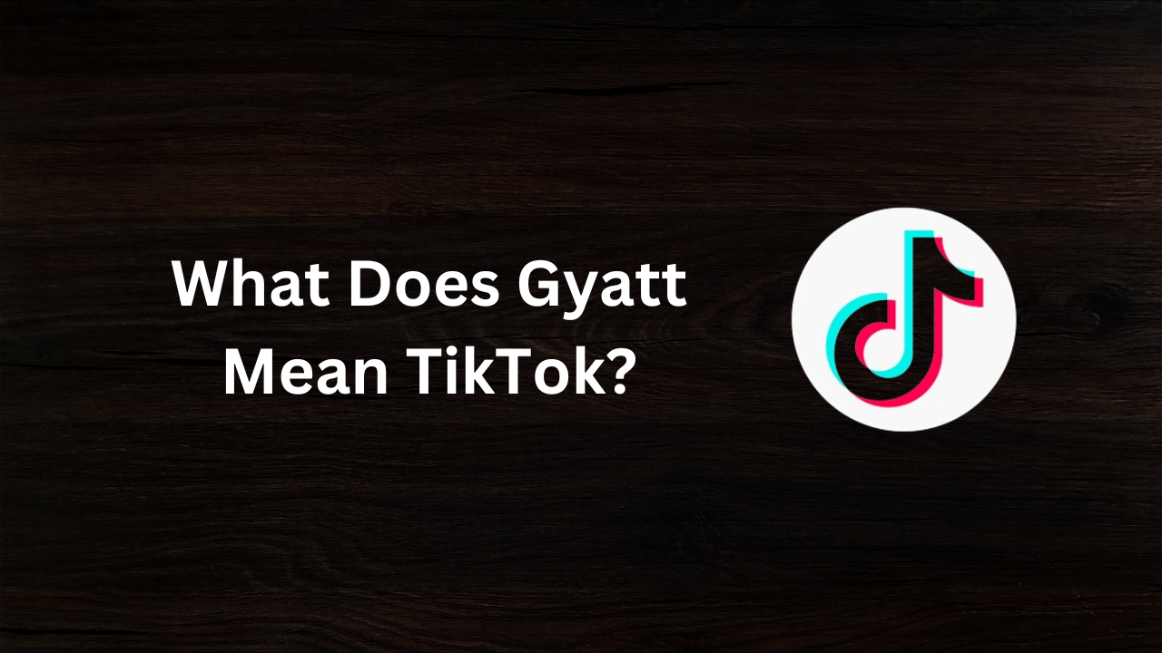 What Does Gyatt Mean TikTok