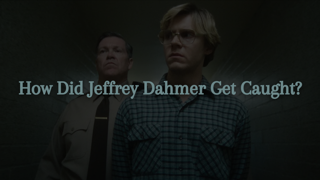 How Did Jeffrey Dahmer Get Caught