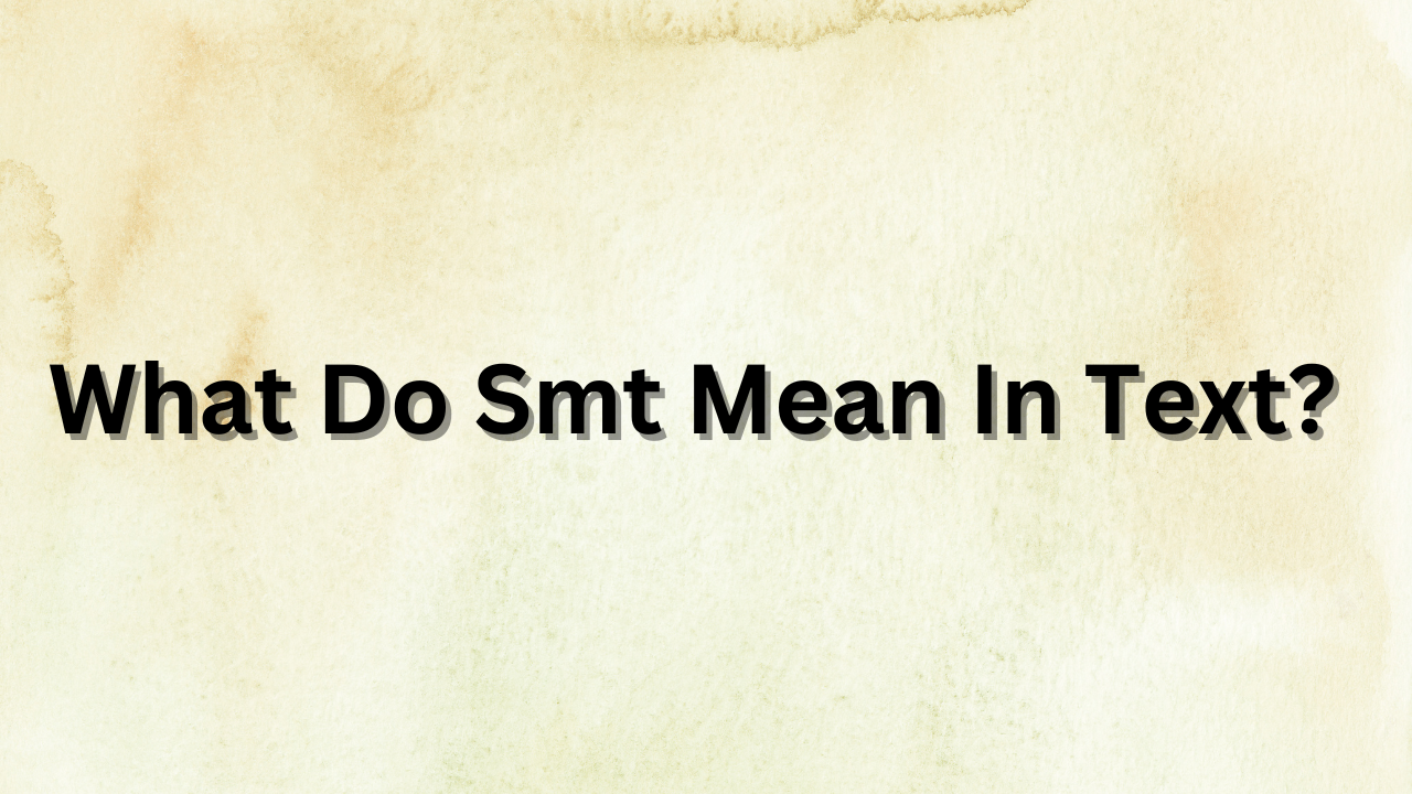 What Do Smt Mean In Text