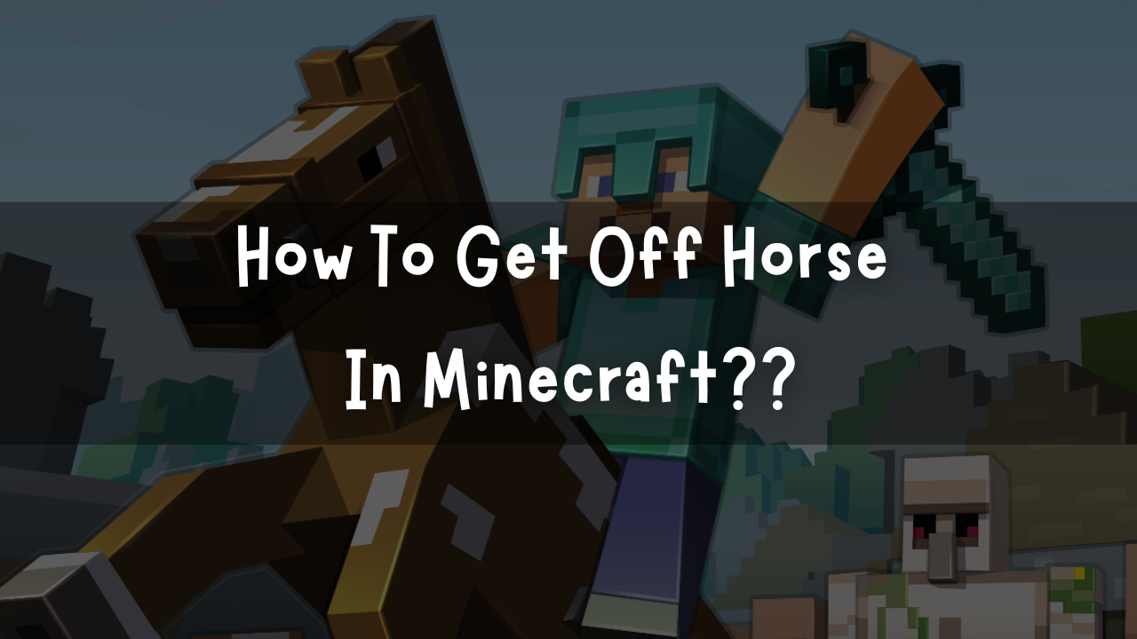 How To Get Off Horse In Minecraft