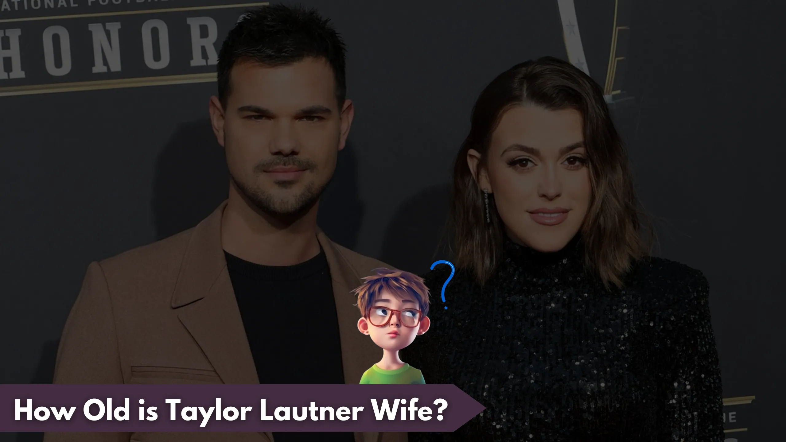 How Old is Taylor Lautner Wife