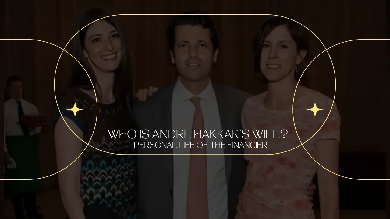 Who is Andre Hakkak's Wife