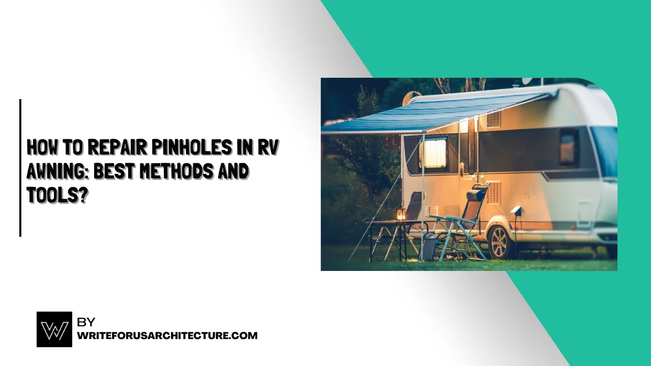 How to Repair Pinholes in RV Awning Best Methods and Tools