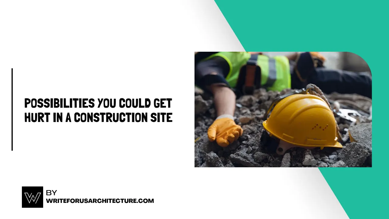 Possibilities You Could Get Hurt in a Construction Site