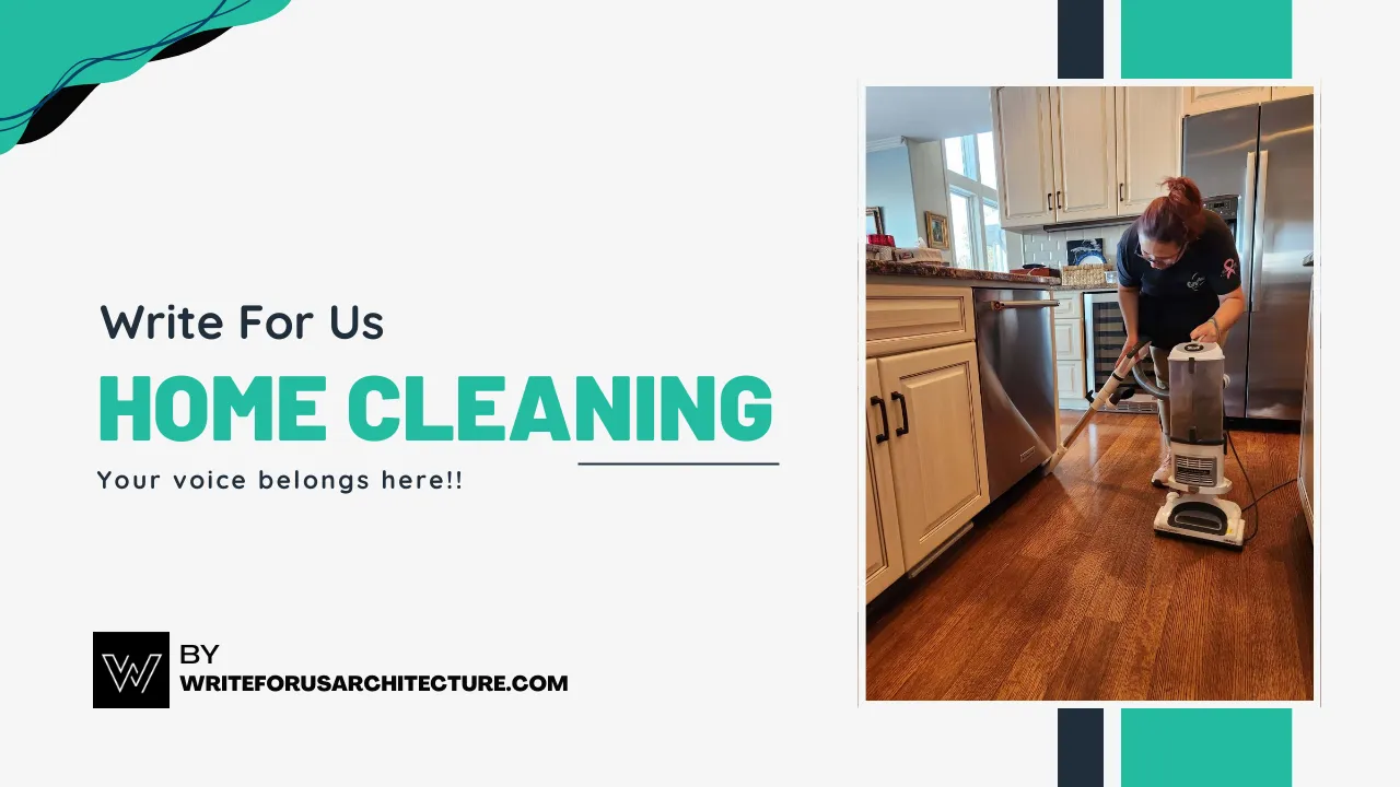 Write For Us Home Cleaning