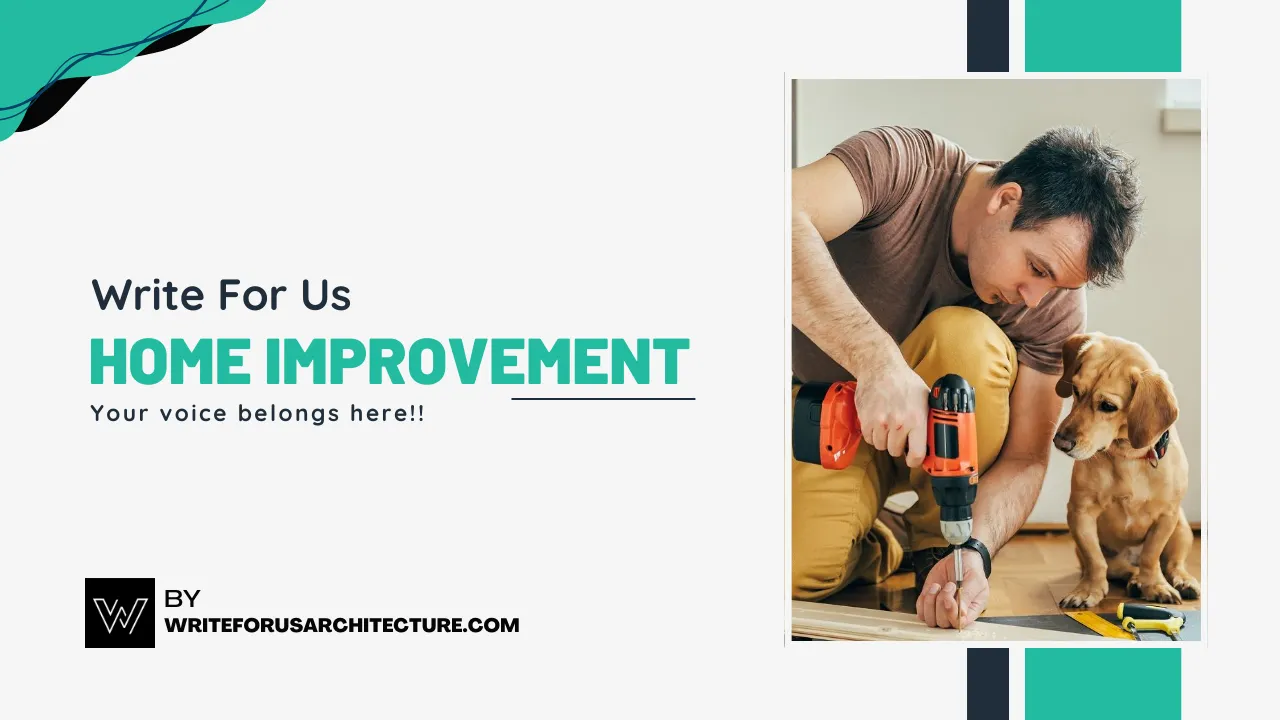 Write For Us Home Improvement