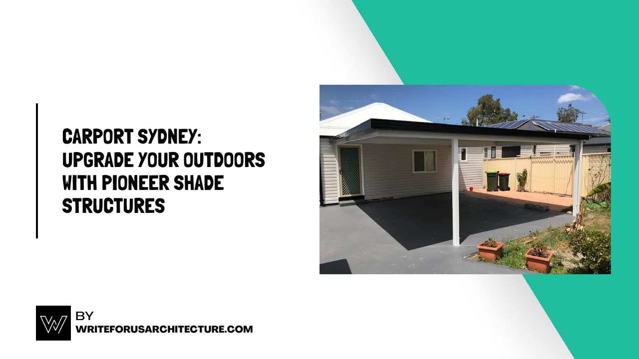 Carport Sydney Upgrade Your Outdoors with Pioneer Shade Structures