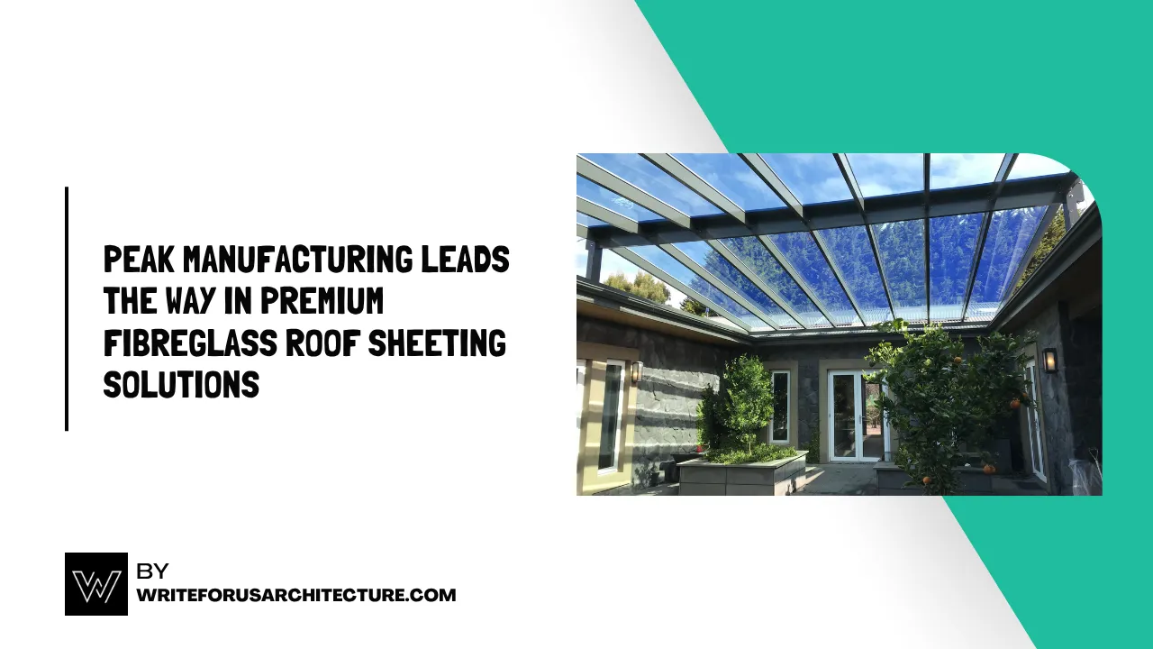 Peak Manufacturing Leads the Way in Premium Fibreglass Roof Sheeting Solutions