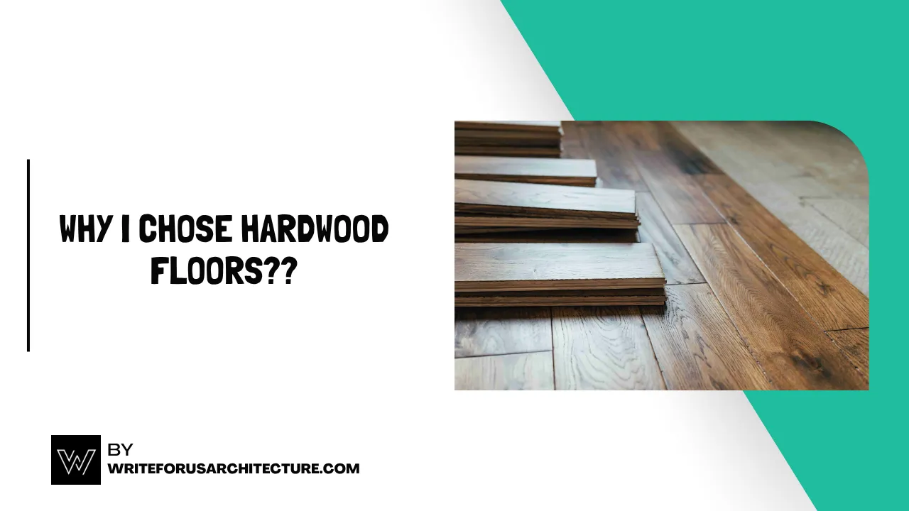 Why I Chose Hardwood Floors