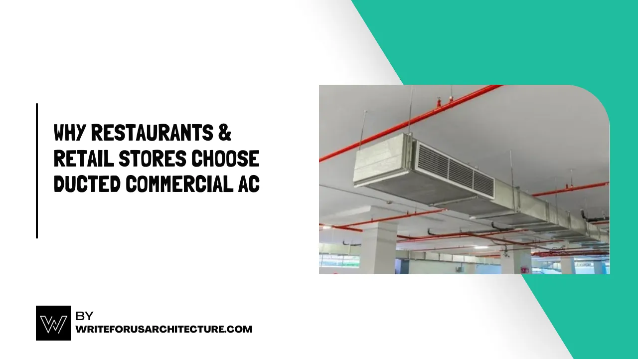 Why Restaurants & Retail Stores Choose Ducted Commercial AC