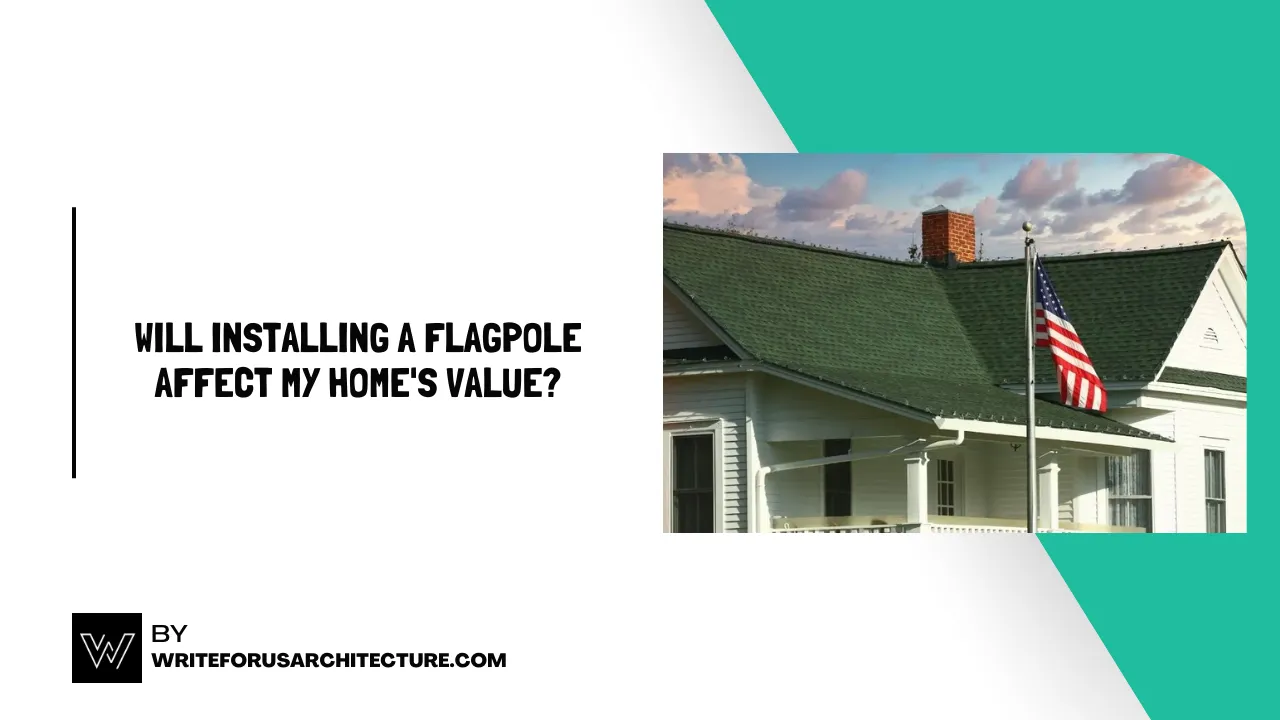 Will Installing a Flagpole Affect My Home's Value