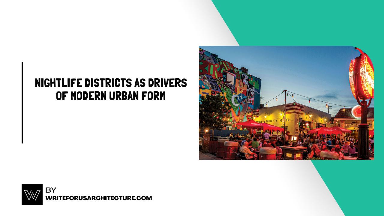 Nightlife Districts as Drivers of Modern Urban Form