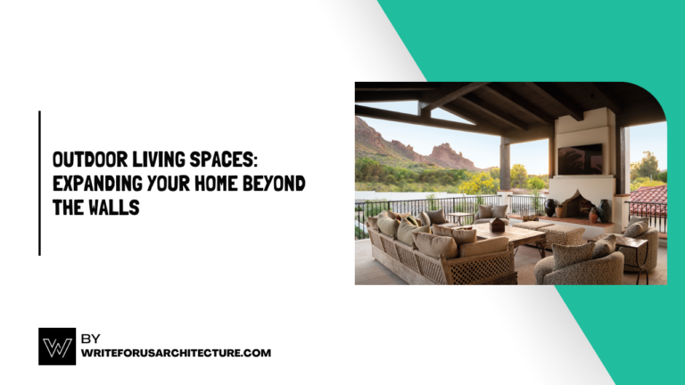 Outdoor Living Spaces: Expanding Your Home Beyond the Walls - Write for ...