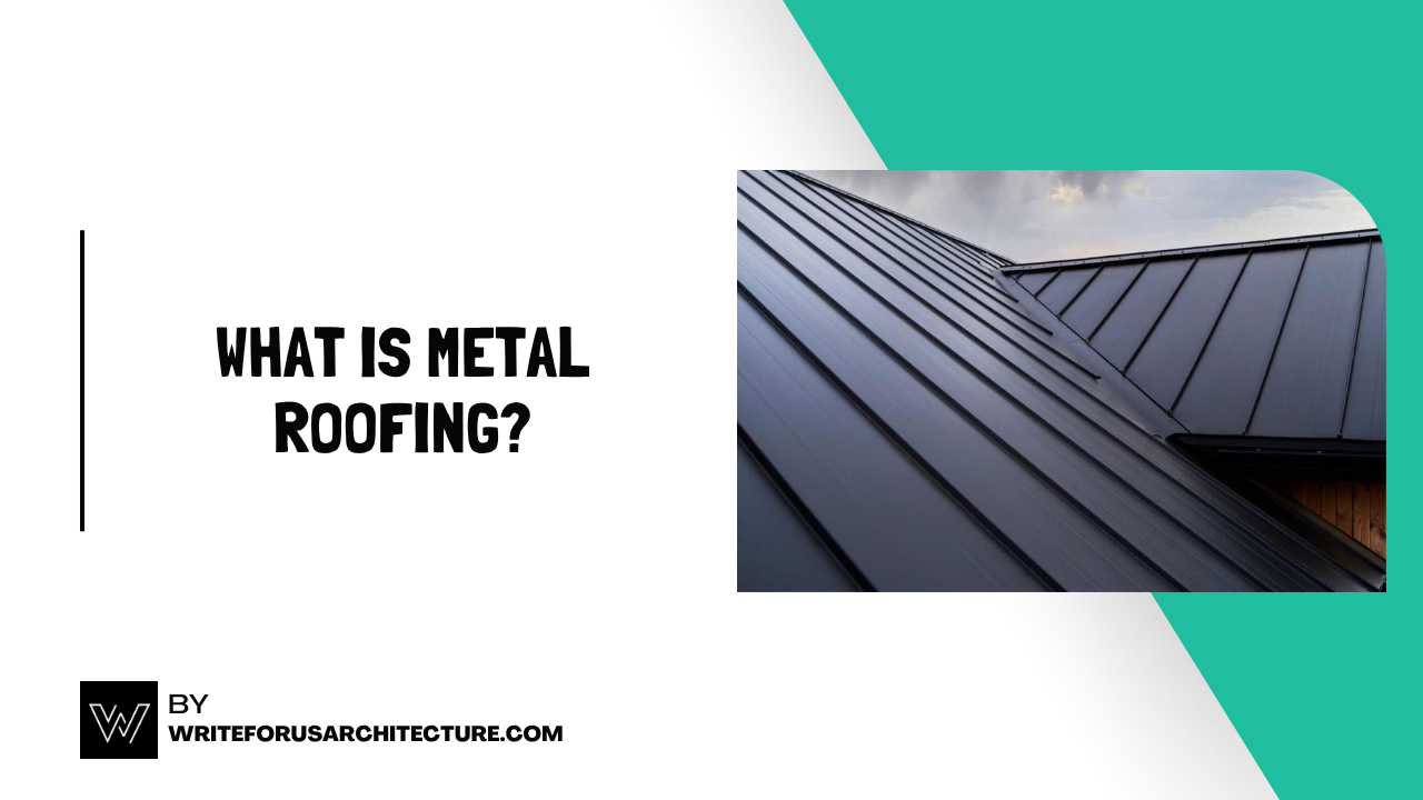 What Is Metal Roofing