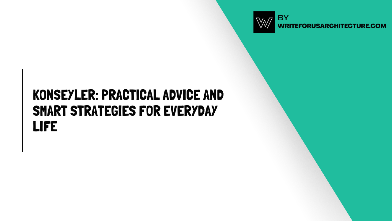 Konseyler: Practical Advice and Smart Strategies for Everyday Life