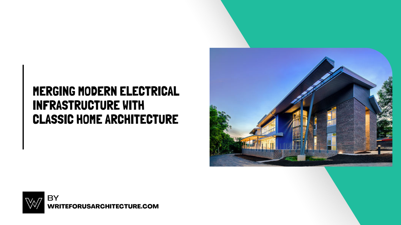 Merging Modern Electrical Infrastructure with Classic Home Architecture