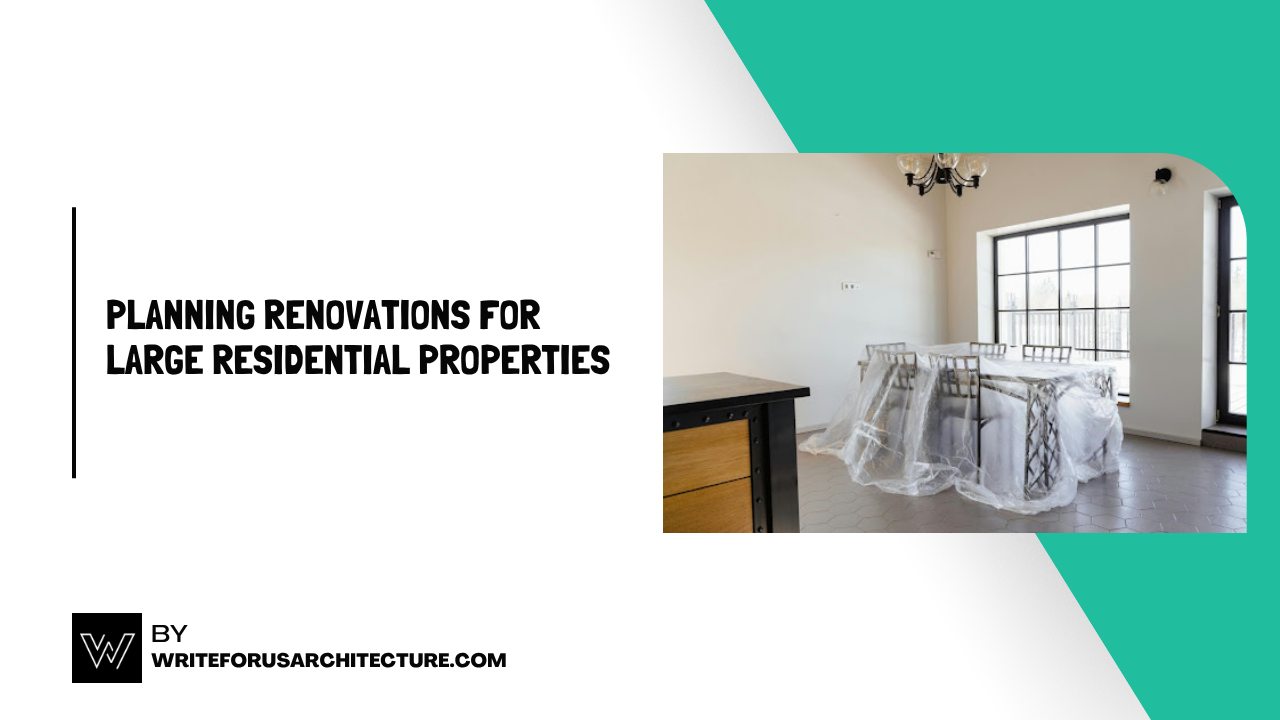Planning Renovations for Large Residential Properties