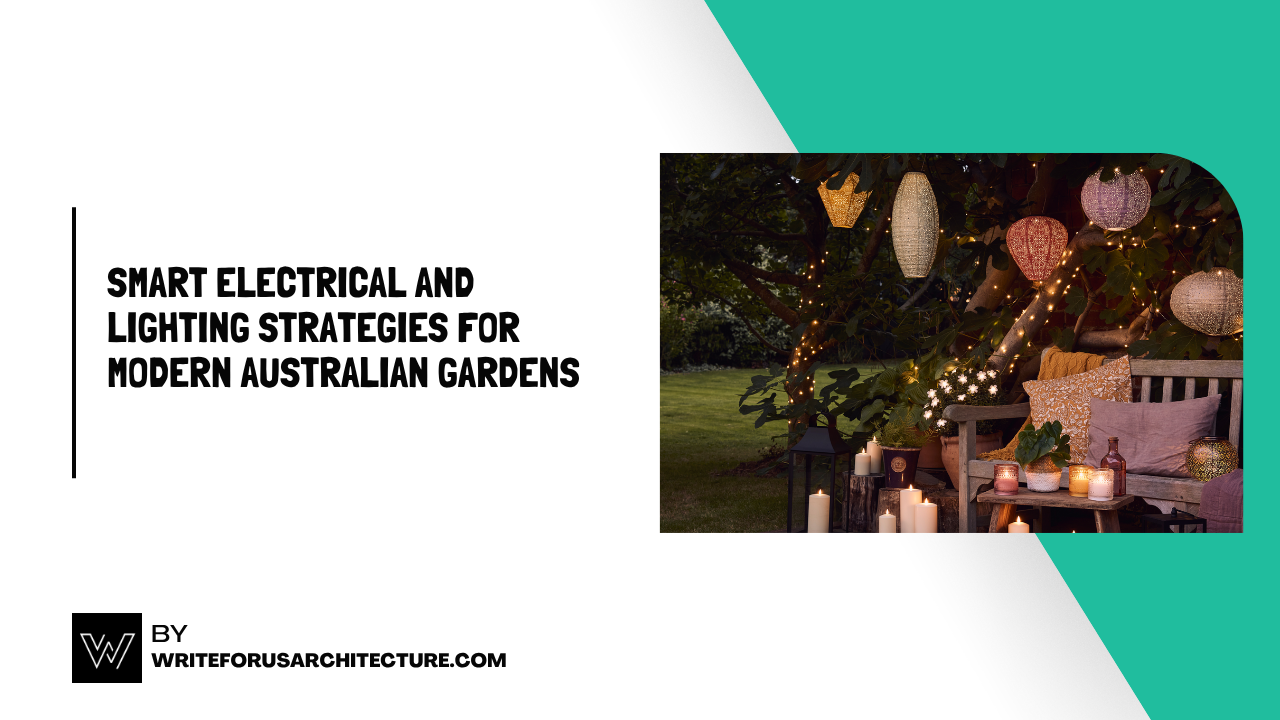 Smart Electrical and Lighting Strategies for Modern Australian Gardens