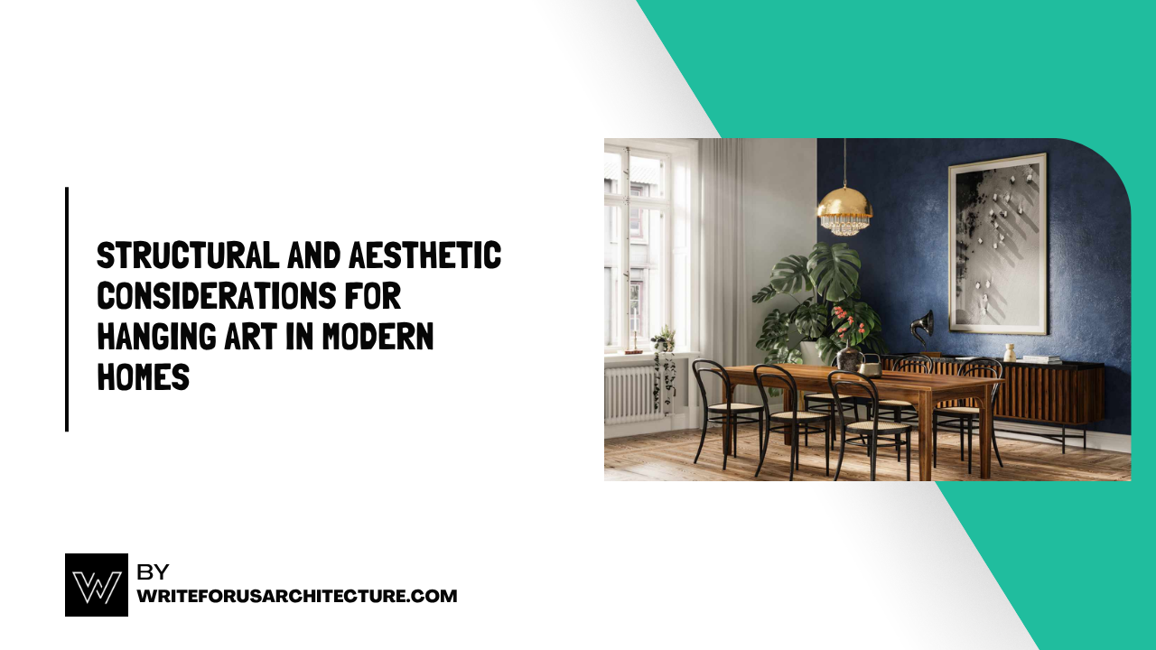Structural and Aesthetic Considerations for Hanging Art in Modern Homes