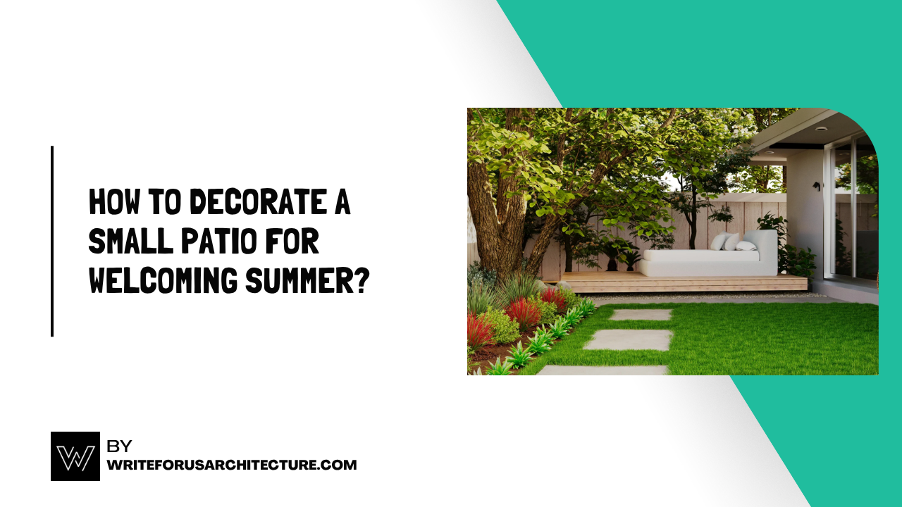How to Decorate a Small Patio for Welcoming Summer
