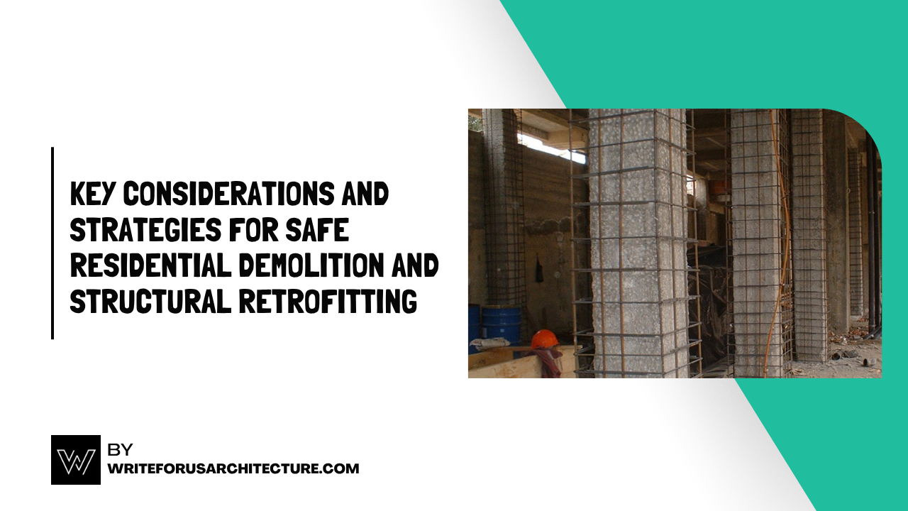 Key Considerations and Strategies for Safe Residential Demolition and Structural Retrofitting